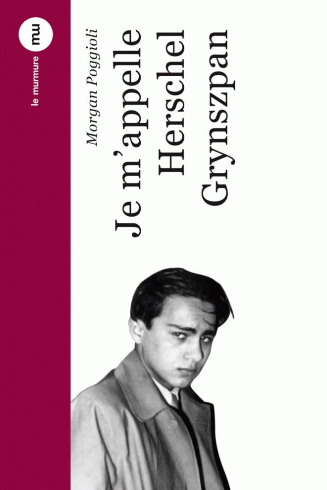 Je m’appelle Herschel Grynszpan