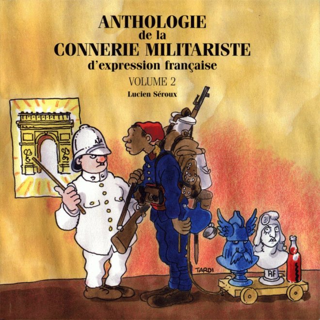 ANTHOLOGIE DE LA CONNERIE MILITARISTE D’EXPRESSION FRANCAISE 2