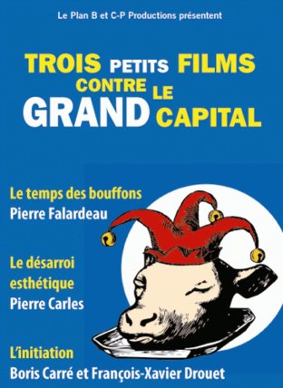 Trois petits films contre le grand capital