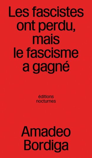 Les fascistes ont perdu, mais le fascisme a gagné