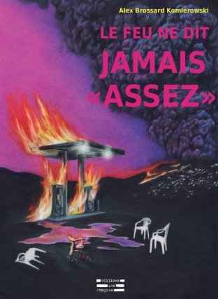 Le feu ne dit jamais "assez"