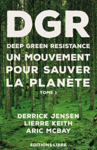 Deep Green Resistance. Tome I.