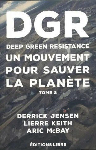 Deep Green Resistance. Tome II.