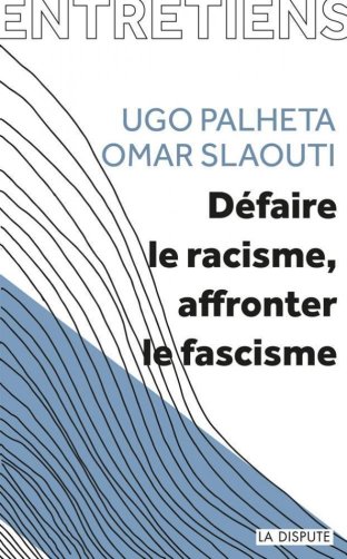 Défaire le racisme, affronter le fascisme