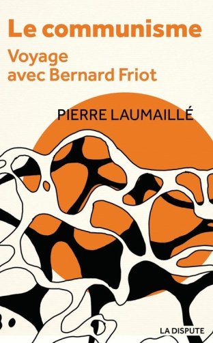 Le Communisme de Bernard Friot