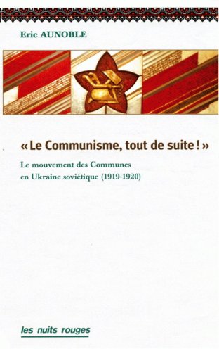 LE COMMUNISME, TOUT DE SUITE !