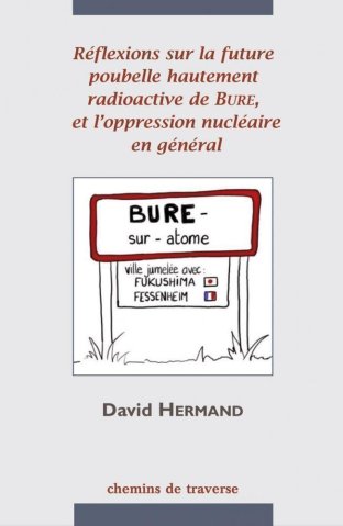 Réflexions sur la future poubelle hautement radioactive de Bure et l'oppression nucléaire en général