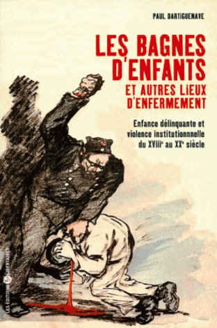 Les bagnes d'enfants et autres lieux d'enfermement