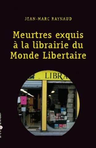 MEURTRES EXQUIS À LA LIBRAIRIE DU MONDE LIBERTAIRE