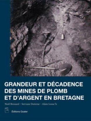 Grandeur et décadence des mines de plomb et d’argent en Bretagne