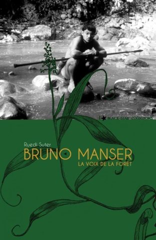 Bruno Manser, la voix de la forêt