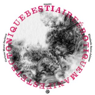 Manifeste tectonique / Bestiaire érotique