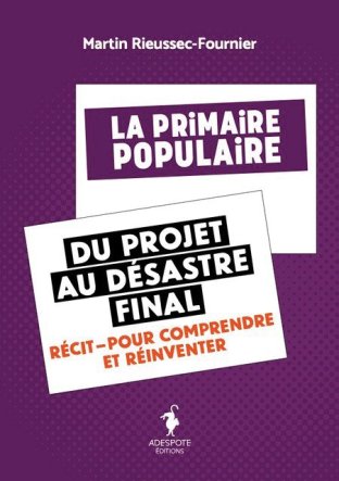 La Primaire populaire, du projet au désastre final