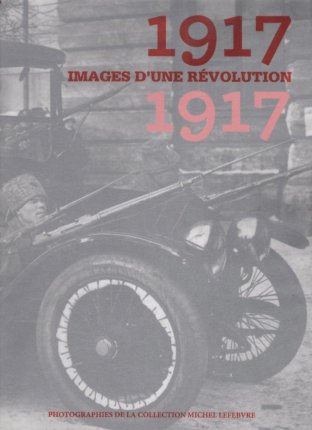 1917. Images d'une révolution