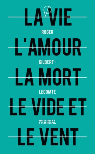 La vie l'amour la mort le vide et le vent