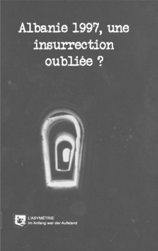 Albanie 1997 : une insurrection oubliée ?