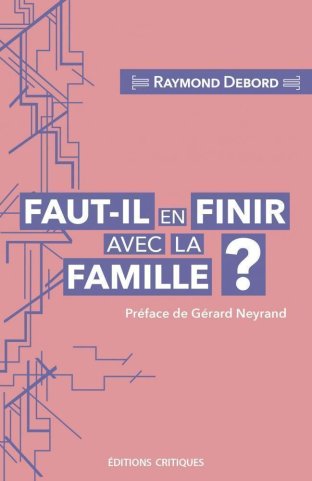 Faut-il en finir avec la famille ?